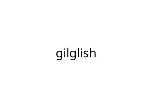gilglish