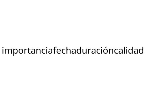 importanciafechaduraci_ncalidad