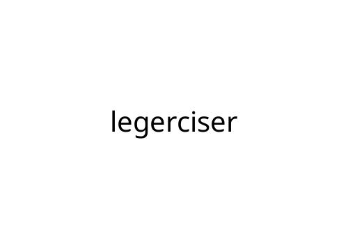 legerciser