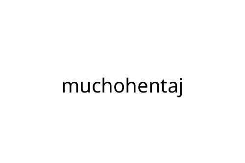 muchohentaj