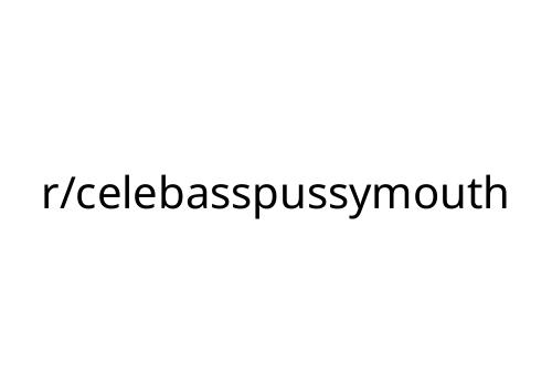 r_celebasspussymouth