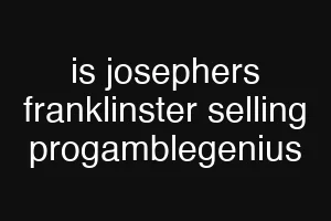 is josephers franklinster selling progamblegenius