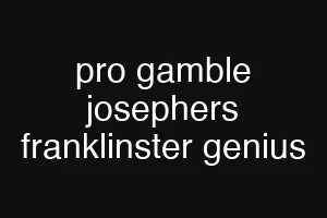 pro gamble josephers franklinster genius