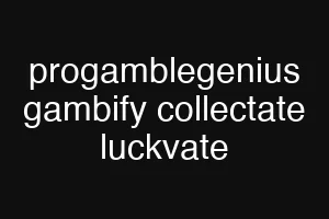progamblegenius gambify collectate luckvate